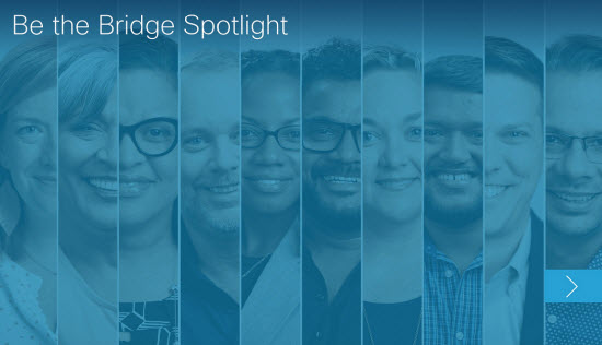 Check out our other Be the Bridge Spotlights in our interactive eBook.